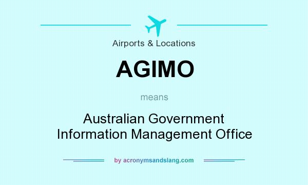 What does AGIMO mean? It stands for Australian Government Information Management Office