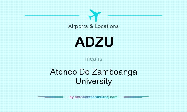 What does ADZU mean? It stands for Ateneo De Zamboanga University