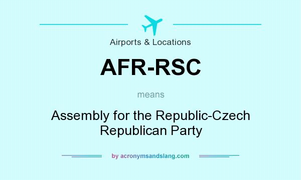 What does AFR-RSC mean? It stands for Assembly for the Republic-Czech Republican Party