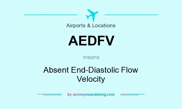 What does AEDFV mean? It stands for Absent End-Diastolic Flow Velocity