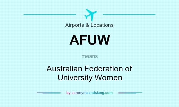 What does AFUW mean? It stands for Australian Federation of University Women