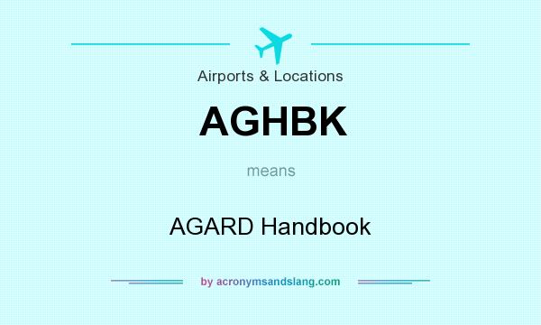 What does AGHBK mean? It stands for AGARD Handbook