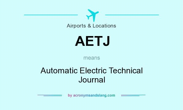 What does AETJ mean? It stands for Automatic Electric Technical Journal