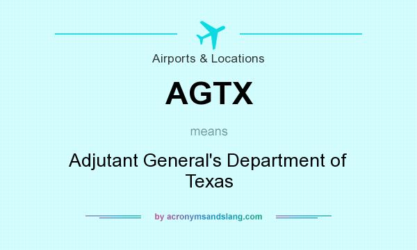 What does AGTX mean? It stands for Adjutant General`s Department of Texas