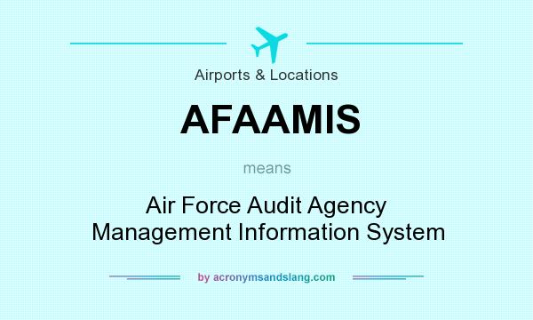 What does AFAAMIS mean? It stands for Air Force Audit Agency Management Information System