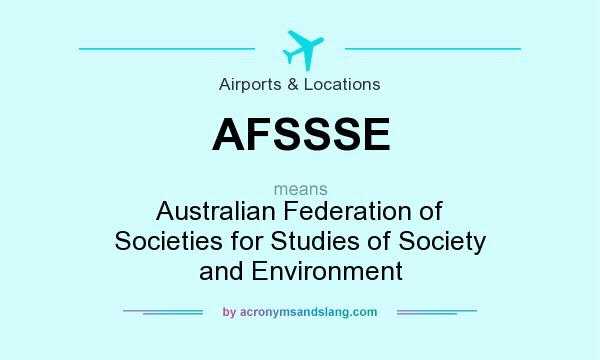 What does AFSSSE mean? It stands for Australian Federation of Societies for Studies of Society and Environment