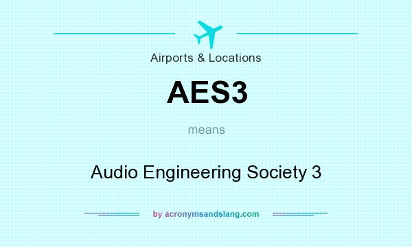 What does AES3 mean? It stands for Audio Engineering Society 3
