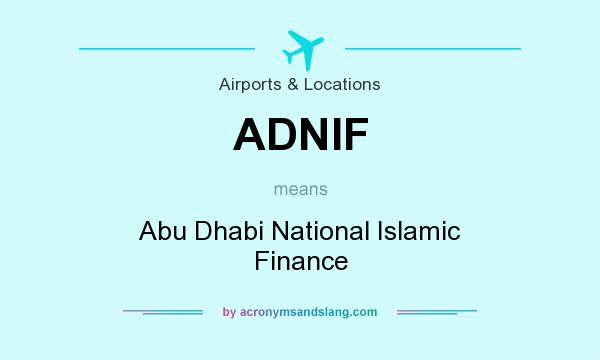 What does ADNIF mean? It stands for Abu Dhabi National Islamic Finance