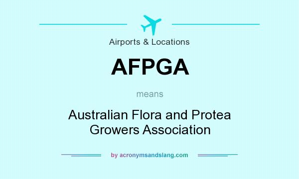 What does AFPGA mean? It stands for Australian Flora and Protea Growers Association