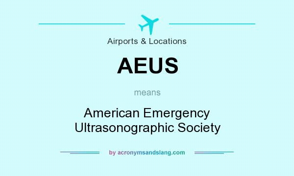 What does AEUS mean? It stands for American Emergency Ultrasonographic Society