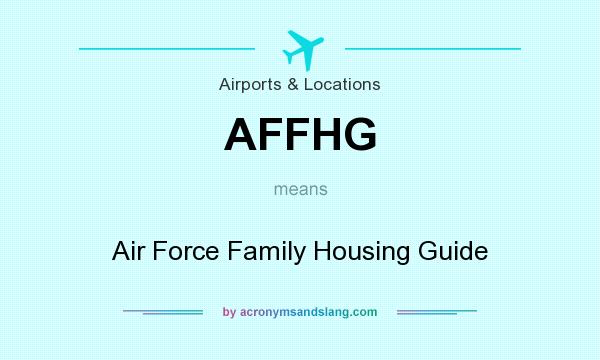 What does AFFHG mean? It stands for Air Force Family Housing Guide