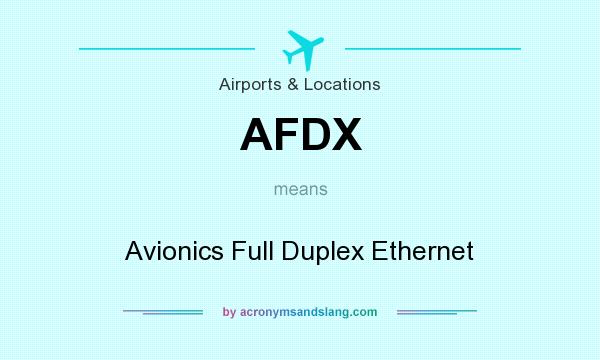 What does AFDX mean? It stands for Avionics Full Duplex Ethernet