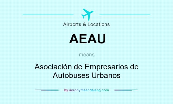 What does AEAU mean? It stands for Asociación de Empresarios de Autobuses Urbanos