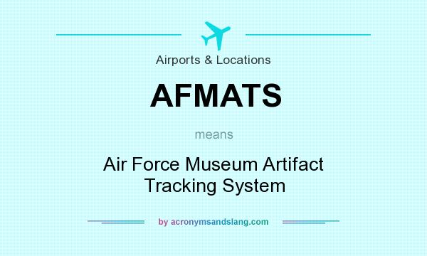 What does AFMATS mean? It stands for Air Force Museum Artifact Tracking System