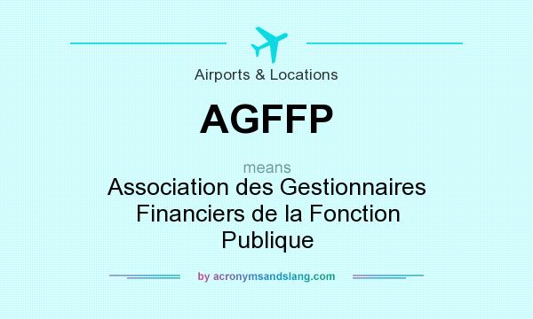What does AGFFP mean? It stands for Association des Gestionnaires Financiers de la Fonction Publique