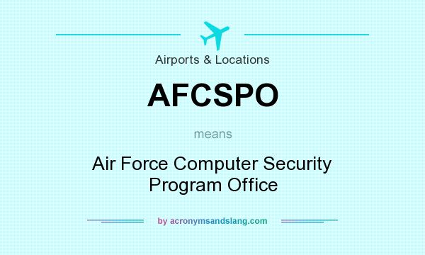 What does AFCSPO mean? It stands for Air Force Computer Security Program Office