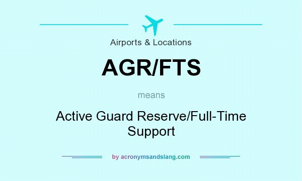 What does AGR/FTS mean? It stands for Active Guard Reserve/Full-Time Support