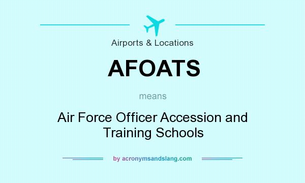 What does AFOATS mean? It stands for Air Force Officer Accession and Training Schools