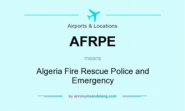 What does AFRPE mean? It stands for Algeria Fire Rescue Police and Emergency