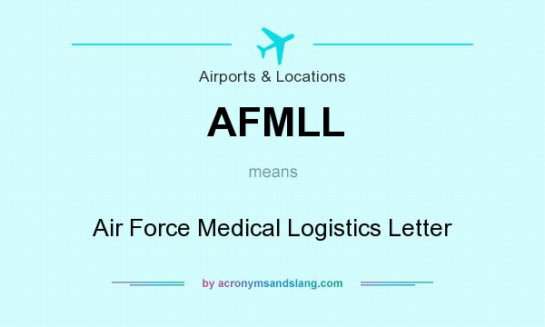 What does AFMLL mean? It stands for Air Force Medical Logistics Letter