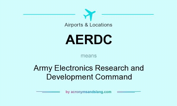What does AERDC mean? It stands for Army Electronics Research and Development Command