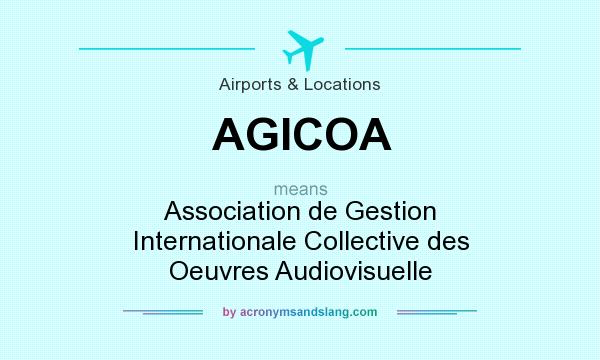 What does AGICOA mean? It stands for Association de Gestion Internationale Collective des Oeuvres Audiovisuelle