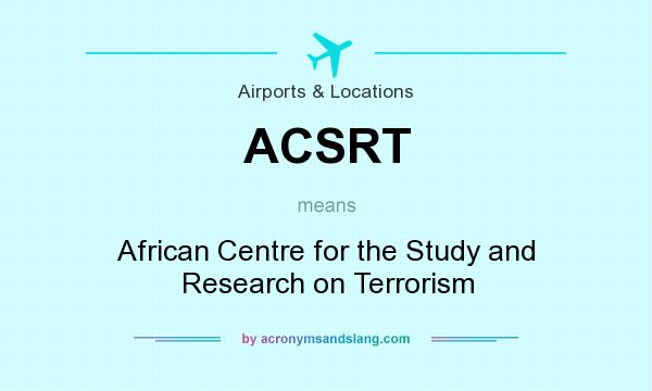 What does ACSRT mean? It stands for African Centre for the Study and Research on Terrorism