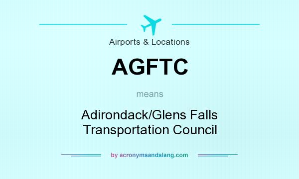 What does AGFTC mean? It stands for Adirondack/Glens Falls Transportation Council