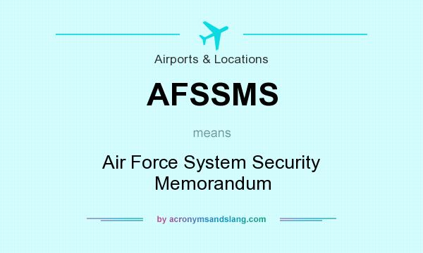 What does AFSSMS mean? It stands for Air Force System Security Memorandum