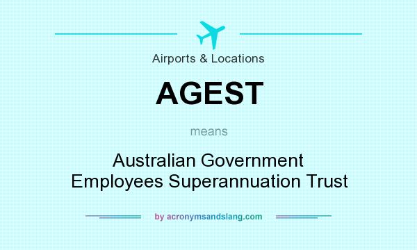 What does AGEST mean? It stands for Australian Government Employees Superannuation Trust