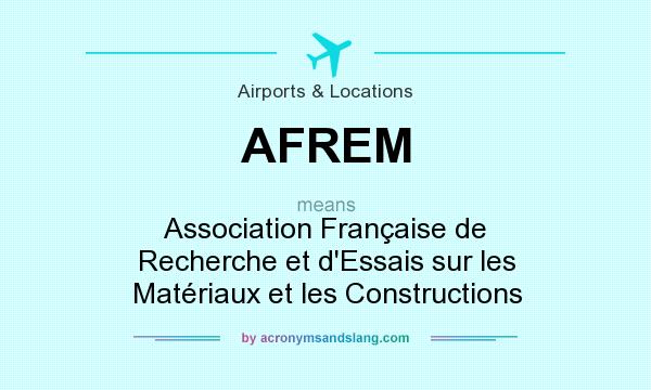 What does AFREM mean? It stands for Association Française de Recherche et d`Essais sur les Matériaux et les Constructions