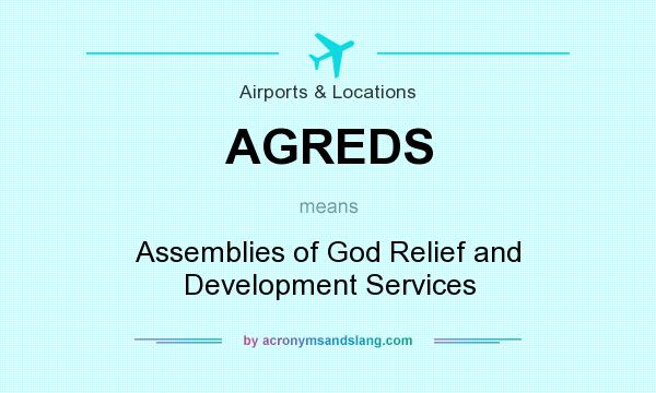 What does AGREDS mean? It stands for Assemblies of God Relief and Development Services