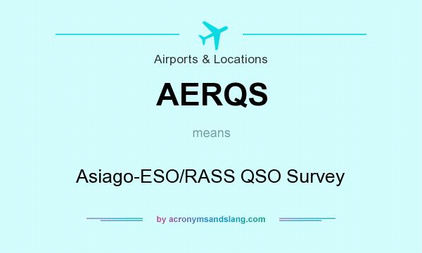 What does AERQS mean? It stands for Asiago-ESO/RASS QSO Survey