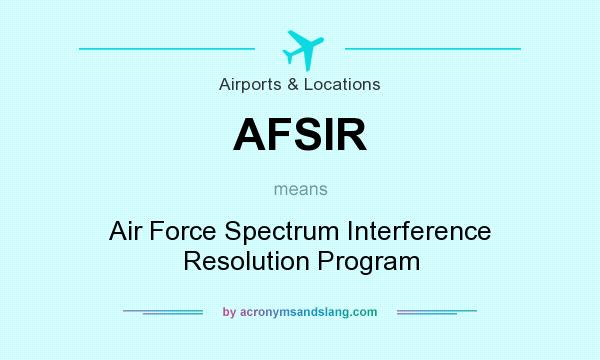 What does AFSIR mean? It stands for Air Force Spectrum Interference Resolution Program