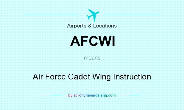 What does AFCWI mean? It stands for Air Force Cadet Wing Instruction