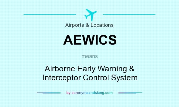 What does AEWICS mean? It stands for Airborne Early Warning & Interceptor Control System