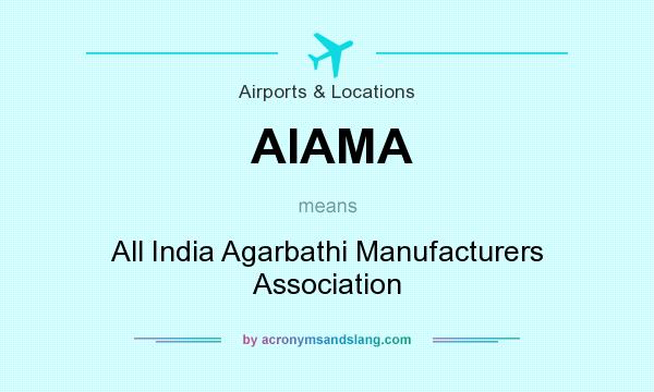 What does AIAMA mean? It stands for All India Agarbathi Manufacturers Association