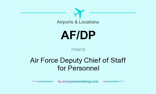 What does AF/DP mean? It stands for Air Force Deputy Chief of Staff for Personnel