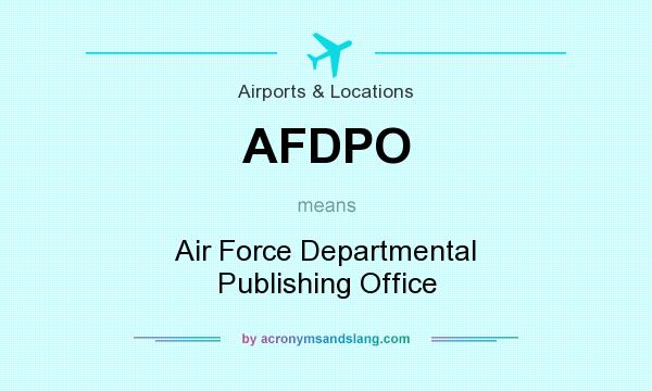 What does AFDPO mean? It stands for Air Force Departmental Publishing Office