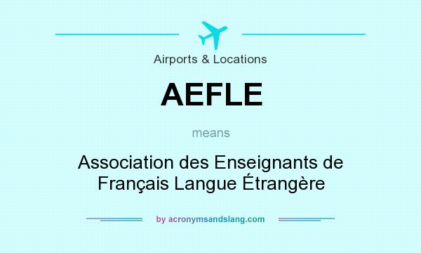 What does AEFLE mean? It stands for Association des Enseignants de Français Langue Étrangère