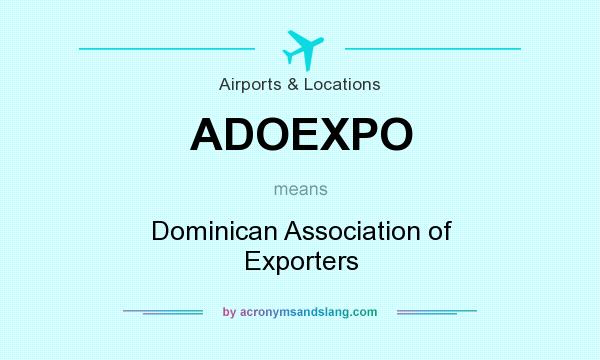 What does ADOEXPO mean? It stands for Dominican Association of Exporters