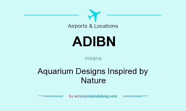 What does ADIBN mean? It stands for Aquarium Designs Inspired by Nature
