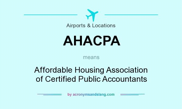 What does AHACPA mean? It stands for Affordable Housing Association of Certified Public Accountants