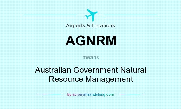 What does AGNRM mean? It stands for Australian Government Natural Resource Management