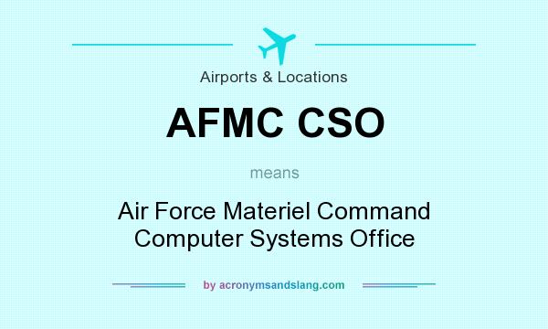 What does AFMC CSO mean? It stands for Air Force Materiel Command Computer Systems Office
