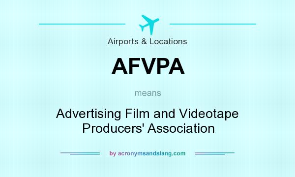 What does AFVPA mean? It stands for Advertising Film and Videotape Producers` Association