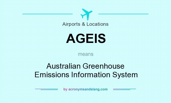 What does AGEIS mean? It stands for Australian Greenhouse Emissions Information System