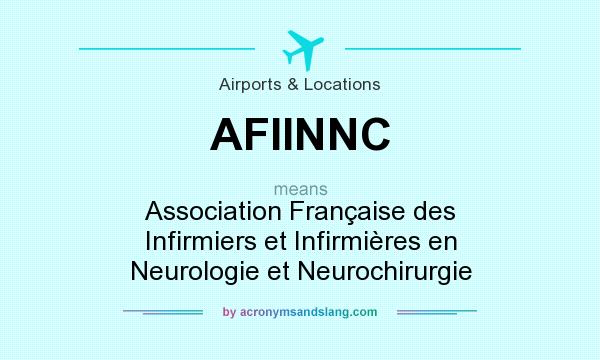 What does AFIINNC mean? It stands for Association Française des Infirmiers et Infirmières en Neurologie et Neurochirurgie