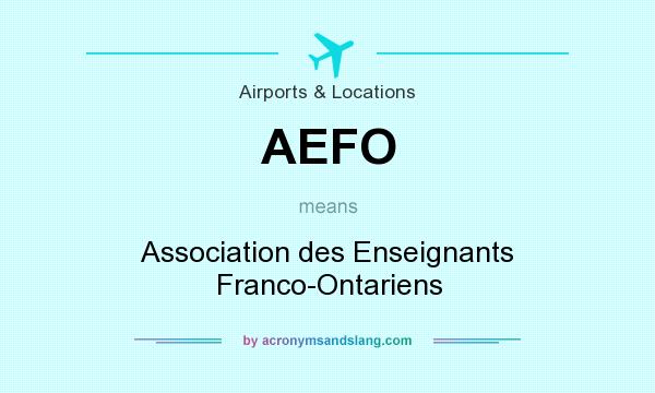 What does AEFO mean? It stands for Association des Enseignants Franco-Ontariens