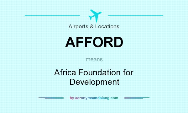 What does AFFORD mean? It stands for Africa Foundation for Development